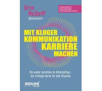 Mit kluger Kommunikation Karriere machen: Nie wieder sprachlos im Arbeitsalltag - die richtigen Worte für jede Situation | Formulierungstipps für Gehaltsverhandlungen, Vorstellungsgespräche und mehr