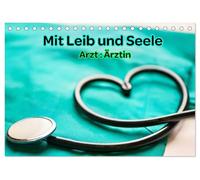 Mit Leib und Seele - Arzt: Ärztin (Tischkalender 2026 DIN A5 quer), CALVENDO Monatskalender: Ihre Gesundheit - unser Herzschlag