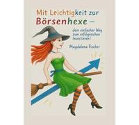 Mit Leichtigkeit zur Börsenhexe: Dein einfacher Weg zum erfolgreichen Investieren