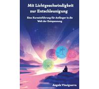 Mit Lichtgeschwindigkeit zur Entschleunigung: Eine Kurzeinführung für Anfänger in die Welt der Entspannung
