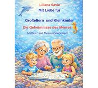 Mit Liebe für Großeltern und Kleinkinder Die Geheimnisse des Meeres: Malbuch mit Meeresbewohnern