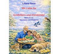 Mit Liebe für Großeltern und Kleinkinder: Malbuch mit Haustieren und Wildtieren