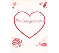 Mit Liebe geschrieben: Notizbuch mit herzförmigem Schreibbereich -für liebevolle Worte - perfekt als Geschenk zum Valentinstag;