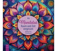 Mit Mandalas Raum und Zeit vergessen: Ein Malbuch für Erwachsene