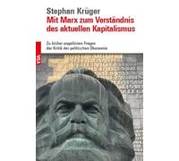 Mit Marx zum Verständnis des aktuellen Kapitalismus: Zu bisher ungelösten Fragen der Kritik der politischen Ökonomie