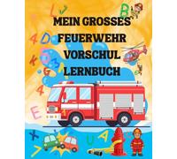 Mit Max bei der Feuerwehr - Mein großes Vorschul-Lernbuch: Zahlen 1-10, Alphabet A-Z, Schreiben, Malen, Rätsel & Schneideübungen | Für Kinder ab 4 Jahren | Schwarz-Weiß
