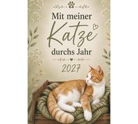 Mit meiner Katze durchs Jahr 2027 - Stilvoller Katzenkalender in Schwarz-Weiß: Jahreskalender mit Wochenplanung für mehr Ruhe, Klarheit und Balance: ... Jahr 2027 - inspiriert von deiner Samtpfote