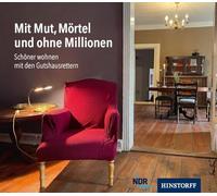 Mit Mut, Mörtel und ohne Millionen: Schöner wohnen mit den Gutshausrettern