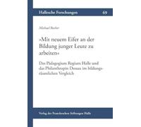 'Mit neuem Eifer an der Bildung junger Leute zu arbeiten': Das Pädagogium Regium Halle und das Philanthropin Dessau im bildungsräumlichen Vergleich: 69