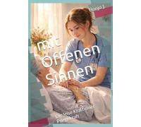 mit Offenen Sinnen: Die leise Kraft einer Pflegekraft