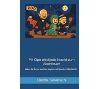 Mit Opa wird jede Nacht zum Abenteuer: Wenn die Sterne leuchten, beginnt mit Opa die schönste Zeit - voller Lachen, Mut und Magie