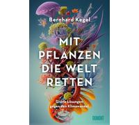 Mit Pflanzen die Welt retten: Grüne Lösungen gegen den Klimawandel | Nominiert für den Deutschen Sachbuchpreis 2025