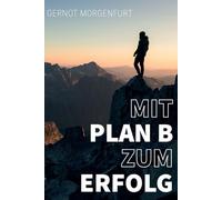 Mit Plan B zum Erfolg