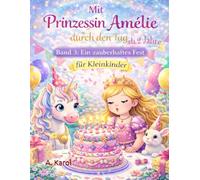 Mit Prinzessin Amélie durch den Tag - Band 3: Ein zauberhaftes Fest: Ein liebevolles Malbuch über den Alltag einer Prinzessin, Ausmalbuch für ... über den Alltag einer Prinzessin)