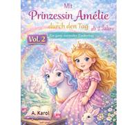 Mit Prinzessin Amélie durch den Tag - Weitere zauberhafte Alltagsmomente: Ein liebevolles Malbuch über den Alltag einer Prinzessin, Ausmalbuch für ... über den Alltag einer Prinzessin)