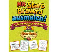 Mit Staro Bravera ausmalen! Ein Oster-Malbuch für Kinder: 25 fröhliche Oster-Motive zum Ausmalen