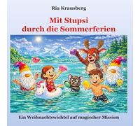 Mit Stupsi durch die Sommerferien: Ein Weihnachtswichtel auf magischer Mission