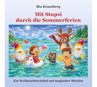 Mit Stupsi durch die Sommerferien: Ein Weihnachtswichtel auf magischer Mission