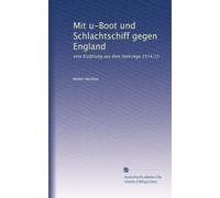 Mit u-Boot und Schlachtschiff gegen England: eine Erzählung aus dem Seekriege 1914/15