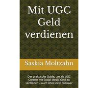 Mit UGC Geld verdienen: Der praktische Guide, um als UGC Creator mit Social Media Geld zu verdienen - auch ohne viele Follower