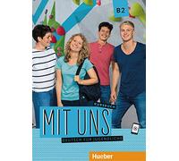 Mit uns. Deutsch für Jugendliche. Kursbuch. Ediz. per l'Italia. Per le Scuole superiori. Con ebook. Con espansione online. B2 (Vol. 2)