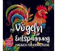Mit Vögeln zur Entspannung - Malbuch für Erwachsene: 50 wunderschöne, detaillierte Ausmalbilder zum Stressabbau