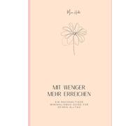 Mit weniger mehr erreichen: Ein nachhaltiger Minimalismus-Guide für deinen Alltag (Bewusst leben)