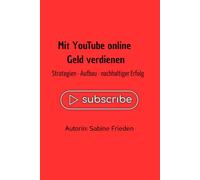 Mit YouTube online Geld verdienen: Strategien, Aufbau & nachhaltiger Erfolg
