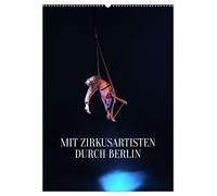 Mit Zirkusartisten durch Berlin (Wandkalender 2026 DIN A2 hoch), CALVENDO Monatskalender: Zirkusfotografie in Kombination mit der Architektur Berlins