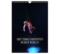 Mit Zirkusartisten durch Berlin (Wandkalender 2026 DIN A4 hoch), CALVENDO Monatskalender: Zirkusfotografie in Kombination mit der Architektur Berlins