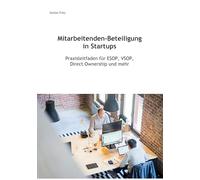 Mitarbeitenden-Beteiligung in Startups: Praxisleitfaden für ESOP, VSOP, Direct Ownership und mehr