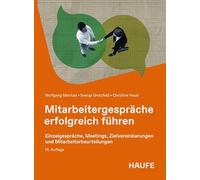 Mitarbeitergespräche erfolgreich führen: Einzelgespräche, Meetings, Zielvereinbarungen und Mitarbeiterbeurteilungen, Mit Leitfäden, Checklisten und ... für Führungskräfte (Haufe Fachbuch)