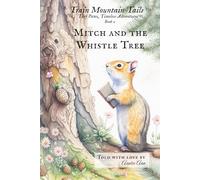 Mitch and the Whistle Tree: Train Mountain Tails - Book Two: A Story of Courage, Friendship, and the Whistle Tree (Train Mountain Tails™ ~ Tiny Paws, Timeless Adventures™)