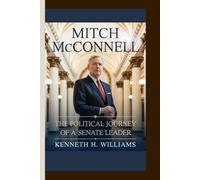 MITCH McCONNELL: The Political Journey of a Senate Leader