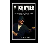 Mitch Ryder Biography: The Life, Music, and Enduring Legacy of a Rock and Soul Pioneer