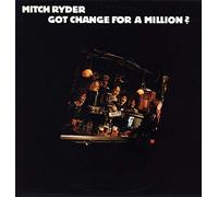 Mitch Ryder - Got Change For A Mi