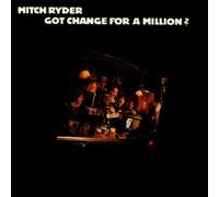 Mitch Ryder - Got Change for a Million ?