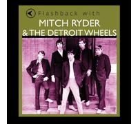 Mitch Ryder & the Detroit Wheels - Flashback With Mitch Ryder and The Detroit Wheels