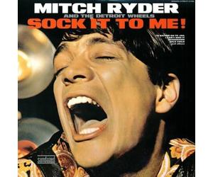 Mitch Ryder & the Detroit Wheels - Sock It To Me!