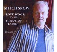 Mitch Snow - Love Songs to All Kinds of Ladies [Import]