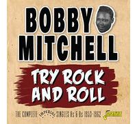 Mitchell, Bobby - Try Rock and Roll - The Complete Imperial Singles As & Bs 1953-1962