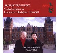 Mitchell - British Treasures: Violin Sonatas by Goossens, Hurlstone, Turnbull