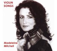 Mitchell, Madeleine - Violin Songs