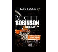 MITCHELL ROBINSON BIOGRAPHY: EVOLVING IMPACT ON AND OFF THE COURT