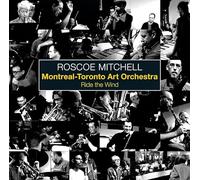 Roscoe Mitchell - Ride the Wind W/ Montreal-Toronto Art Orchestra