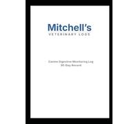 Mitchell’s Veterinary Logs - Test Edition: Canine Digestive Monitoring Log (Internal Proof)