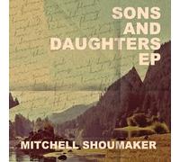 Mitchell Shoumaker - Sons & Daughters EP