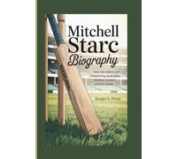 MITCHELL STARC BIOGRAPHY: How Raw Talent And Unwavering Dedication Created Cricket's Perfect Storm