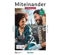 Miteinander in Österreich - Deutsch für Alltag und Beruf B1.2: Deutsch als Zweitsprache / Kurs- und Arbeitsbuch plus interaktive Version
