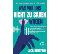 Miteinander reden, Beziehung retten: Paartherapie leicht gemacht: Was wir uns nicht zu sagen wagen - Wie Paare wieder ehrlich kommunizieren, Konflikte lösen und Vertrauen vertiefen